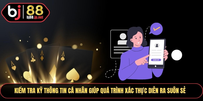 Đăng Ký Bj88 – Cách Tạo Tài Khoản Và Nhận Ưu Đãi Hấp Dẫn 2 Kiểm tra kỹ thông tin cá nhân giúp quá trình xác thực diễn ra suôn sẻ