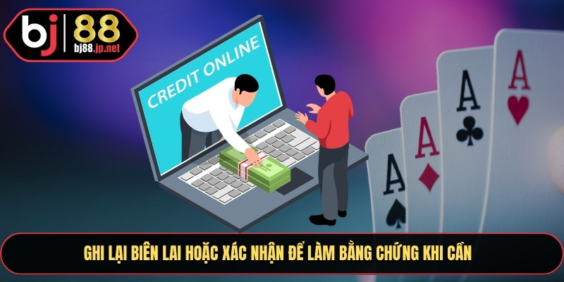 Nạp Tiền Bj88 Nhận Ngay Ưu Đãi Hấp Dẫn Từ Nhà Cái Hàng Đầu 3 Ghi lại biên lai hoặc xác nhận để làm bằng chứng khi cần