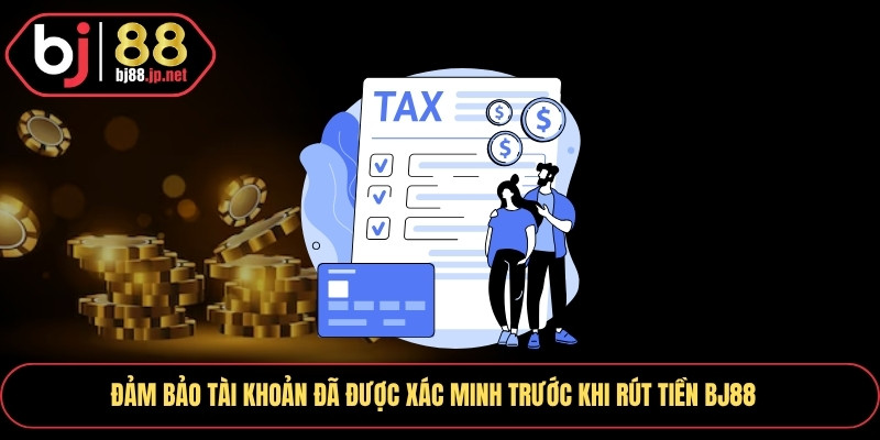 Rút Tiền Bj88 Bảo Mật Cao Hỗ Trợ 24/7 Không Lo Gián Đoạn 1 Đảm bảo tài khoản đã được xác minh trước khi Rút Tiền Bj88